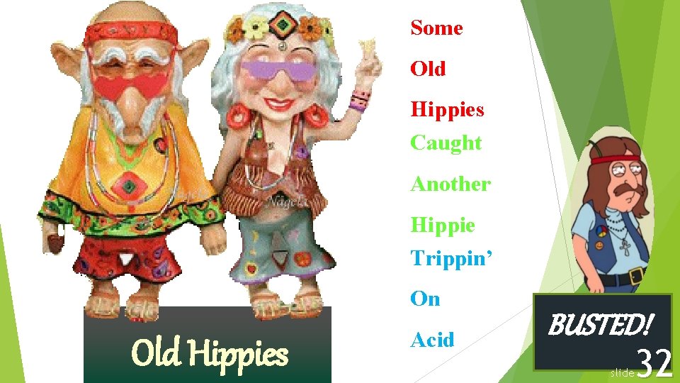 Some Old Hippies Caught Another Hippie Trippin’ On Old Hippies Acid BUSTED! 32 slide