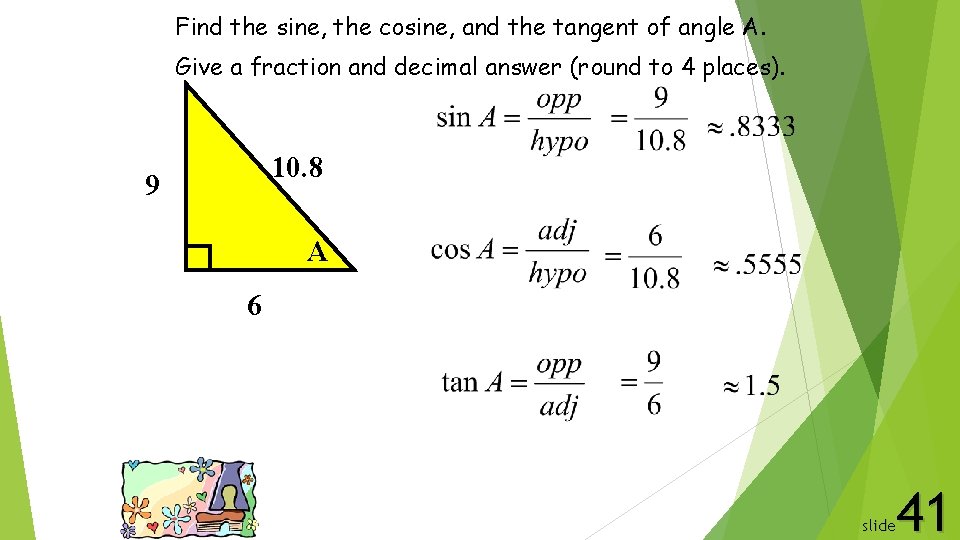 Find the sine, the cosine, and the tangent of angle A. Give a fraction