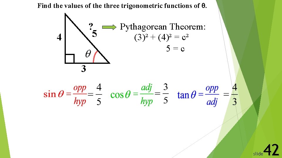 Find the values of the three trigonometric functions of . ? 5 4 Pythagorean