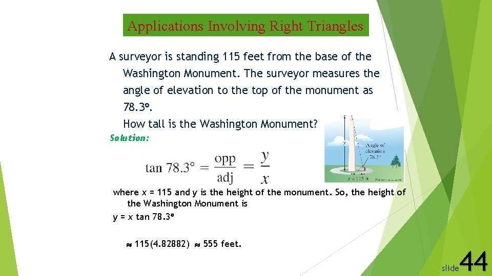 Applications Involving Right Triangles A surveyor is standing 115 feet from the base of