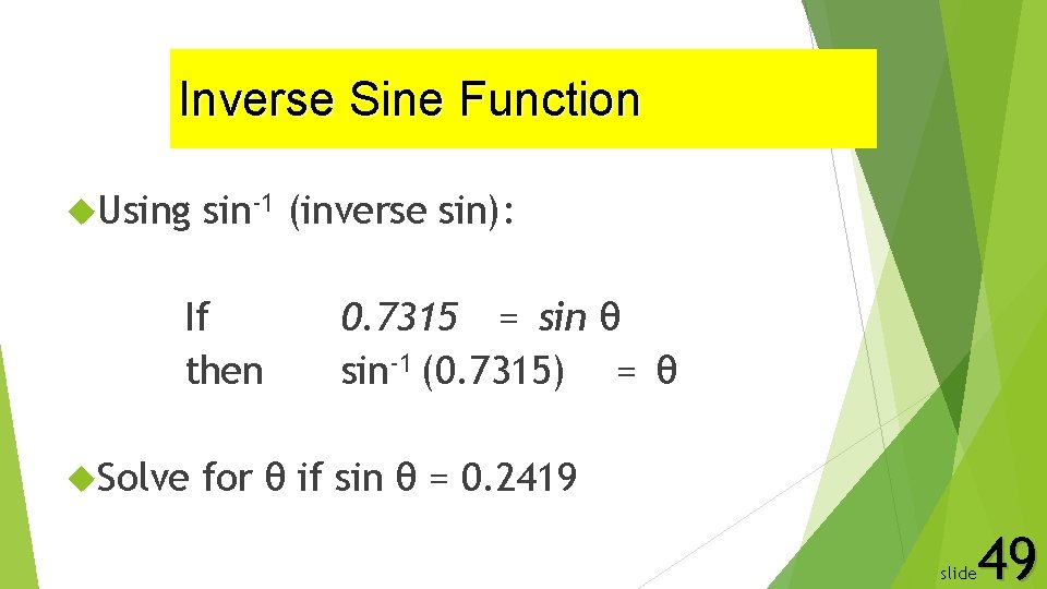 Inverse Sine Function Using sin-1 (inverse sin): If then Solve 0. 7315 = sin