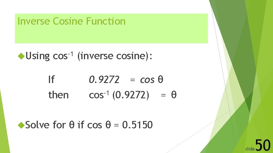 Inverse Cosine Function Using cos-1 (inverse cosine): If then Solve 0. 9272 = cos