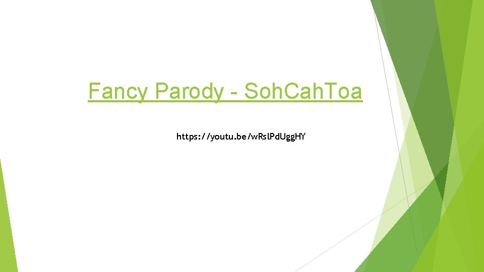 Fancy Parody - Soh. Cah. Toa https: //youtu. be/w. Rsl. Pd. Ugg. HY 