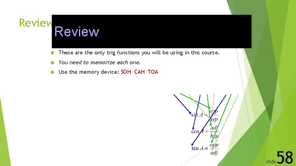 Review These are the only trig functions you will be using in this course.