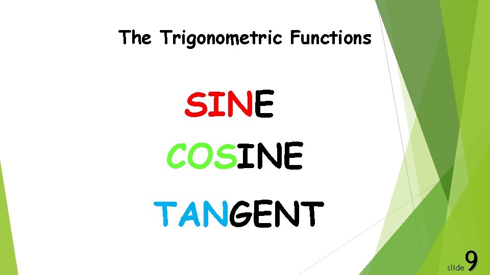 The Trigonometric Functions SINE COSINE TANGENT 9 slide 