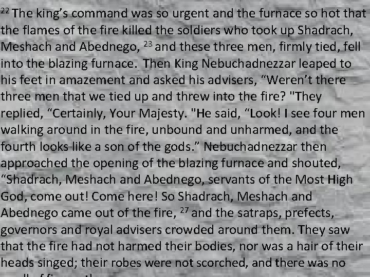 22 The king’s command was so urgent and the furnace so hot that the
