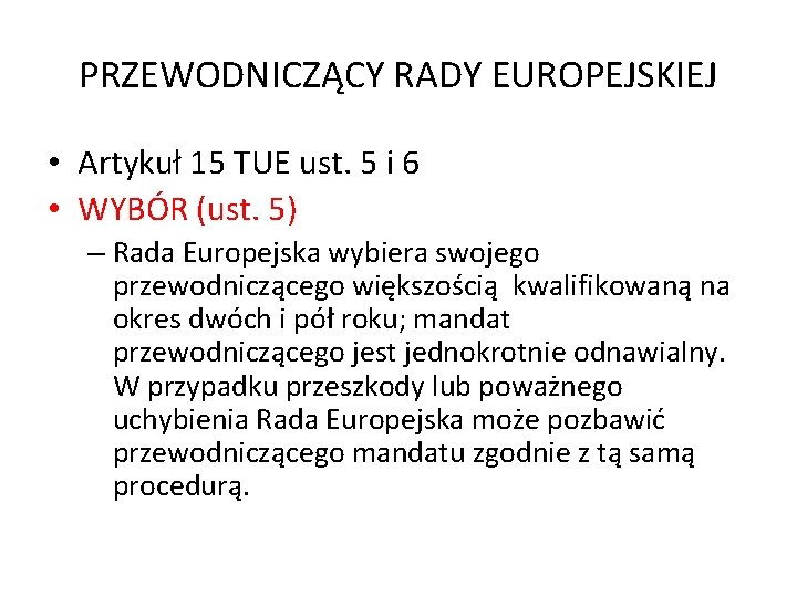 PRZEWODNICZĄCY RADY EUROPEJSKIEJ • Artykuł 15 TUE ust. 5 i 6 • WYBÓR (ust.