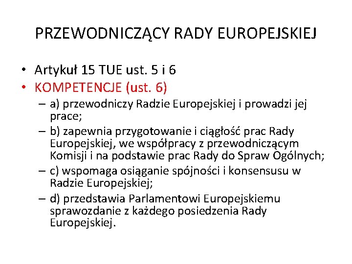 PRZEWODNICZĄCY RADY EUROPEJSKIEJ • Artykuł 15 TUE ust. 5 i 6 • KOMPETENCJE (ust.