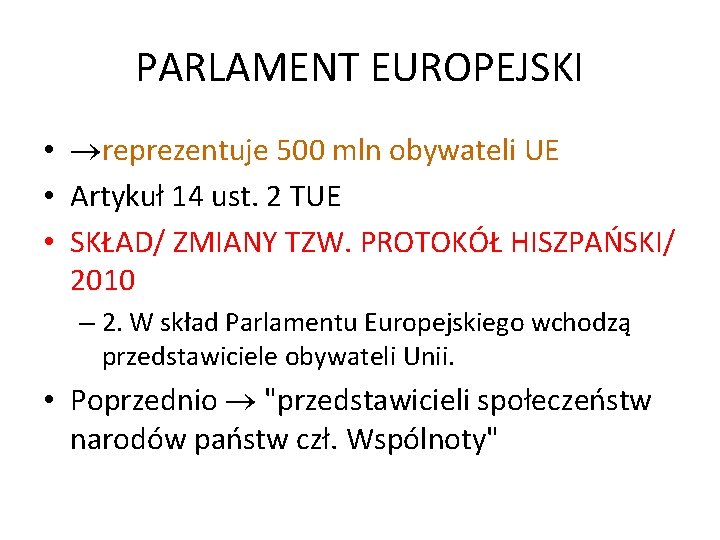 PARLAMENT EUROPEJSKI • reprezentuje 500 mln obywateli UE • Artykuł 14 ust. 2 TUE