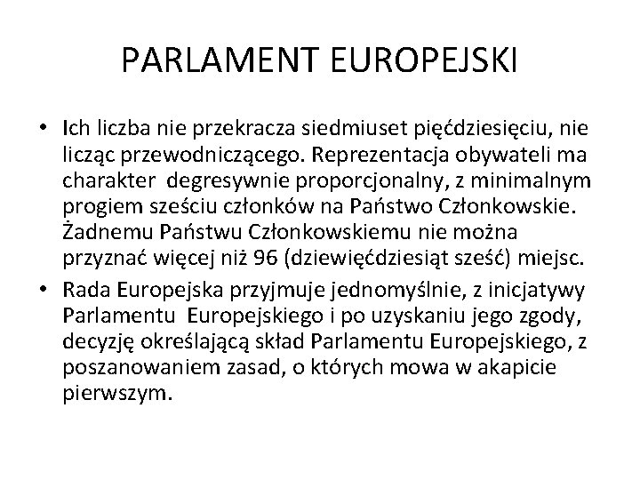 PARLAMENT EUROPEJSKI • Ich liczba nie przekracza siedmiuset pięćdziesięciu, nie licząc przewodniczącego. Reprezentacja obywateli