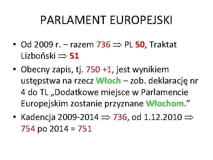 PARLAMENT EUROPEJSKI • Od 2009 r. – razem 736 PL 50, Traktat Lizboňski 51