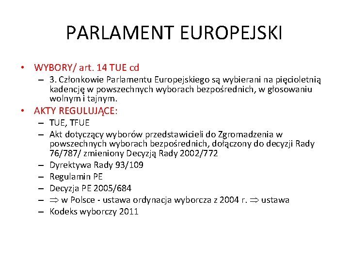 PARLAMENT EUROPEJSKI • WYBORY/ art. 14 TUE cd – 3. Członkowie Parlamentu Europejskiego są