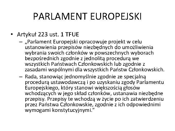 PARLAMENT EUROPEJSKI • Artykuł 223 ust. 1 TFUE – „Parlament Europejski opracowuje projekt w