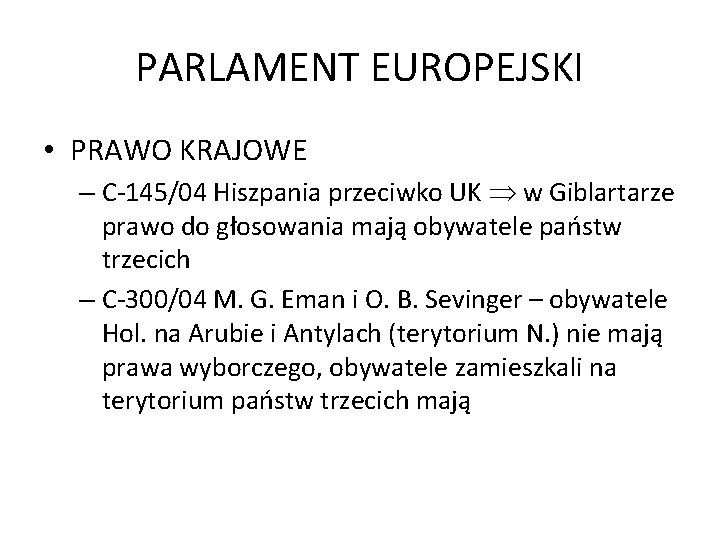 PARLAMENT EUROPEJSKI • PRAWO KRAJOWE – C-145/04 Hiszpania przeciwko UK w Giblartarze prawo do