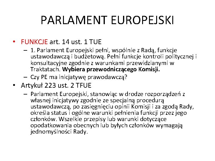 PARLAMENT EUROPEJSKI • FUNKCJE art. 14 ust. 1 TUE – 1. Parlament Europejski pełni,