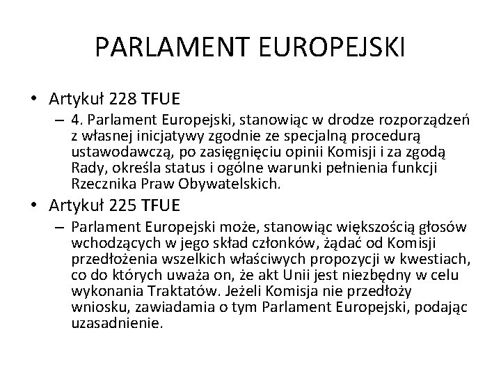 PARLAMENT EUROPEJSKI • Artykuł 228 TFUE – 4. Parlament Europejski, stanowiąc w drodze rozporządzeń