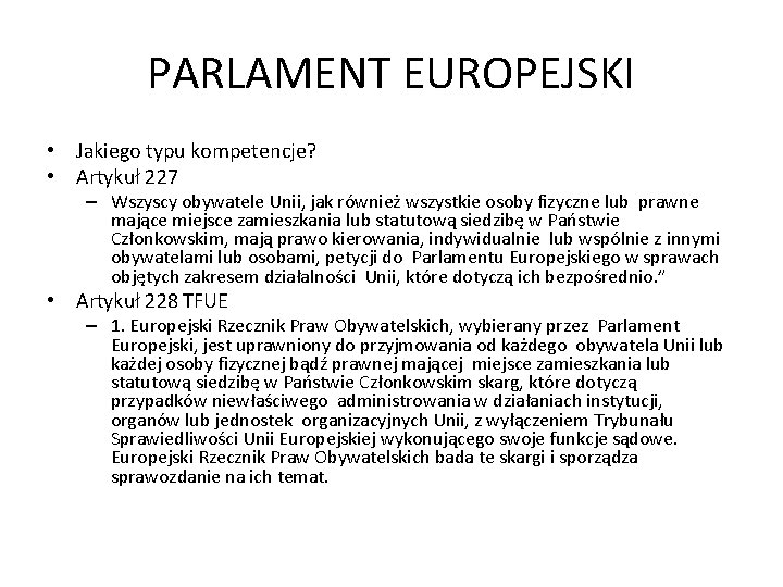 PARLAMENT EUROPEJSKI • Jakiego typu kompetencje? • Artykuł 227 – Wszyscy obywatele Unii, jak
