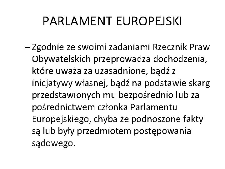 PARLAMENT EUROPEJSKI – Zgodnie ze swoimi zadaniami Rzecznik Praw Obywatelskich przeprowadza dochodzenia, które uważa