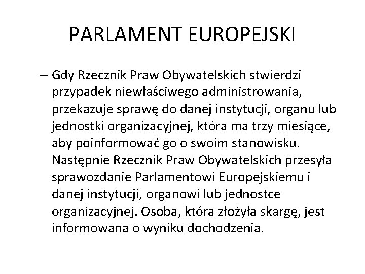 PARLAMENT EUROPEJSKI – Gdy Rzecznik Praw Obywatelskich stwierdzi przypadek niewłaściwego administrowania, przekazuje sprawę do