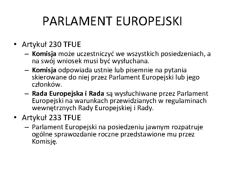 PARLAMENT EUROPEJSKI • Artykuł 230 TFUE – Komisja może uczestniczyć we wszystkich posiedzeniach, a