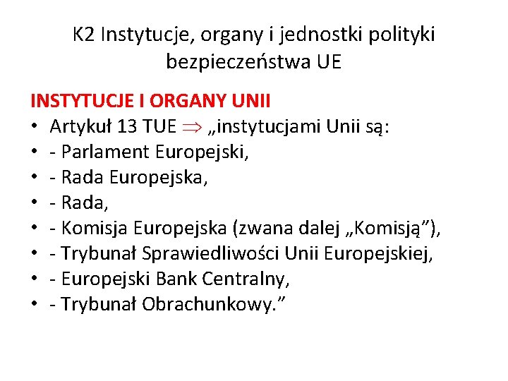 K 2 Instytucje, organy i jednostki polityki bezpieczeństwa UE INSTYTUCJE I ORGANY UNII •