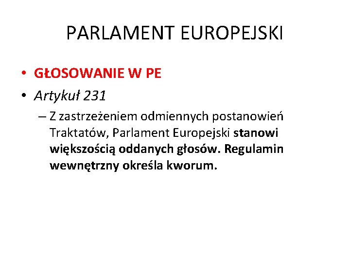 PARLAMENT EUROPEJSKI • GŁOSOWANIE W PE • Artykuł 231 – Z zastrzeżeniem odmiennych postanowień