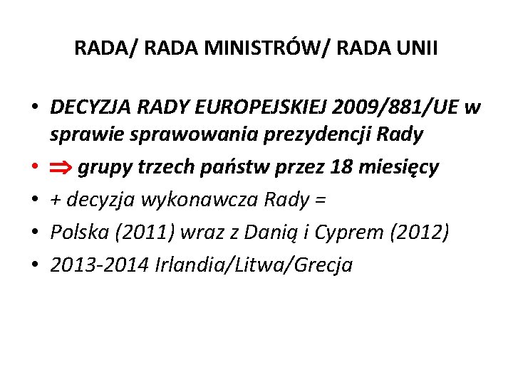 RADA/ RADA MINISTRÓW/ RADA UNII • DECYZJA RADY EUROPEJSKIEJ 2009/881/UE w sprawie sprawowania prezydencji