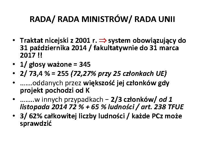 RADA/ RADA MINISTRÓW/ RADA UNII • Traktat nicejski z 2001 r. system obowiązujący do
