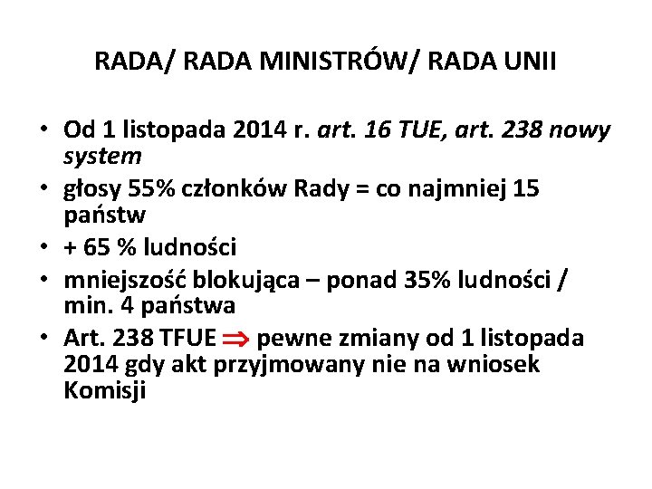 RADA/ RADA MINISTRÓW/ RADA UNII • Od 1 listopada 2014 r. art. 16 TUE,