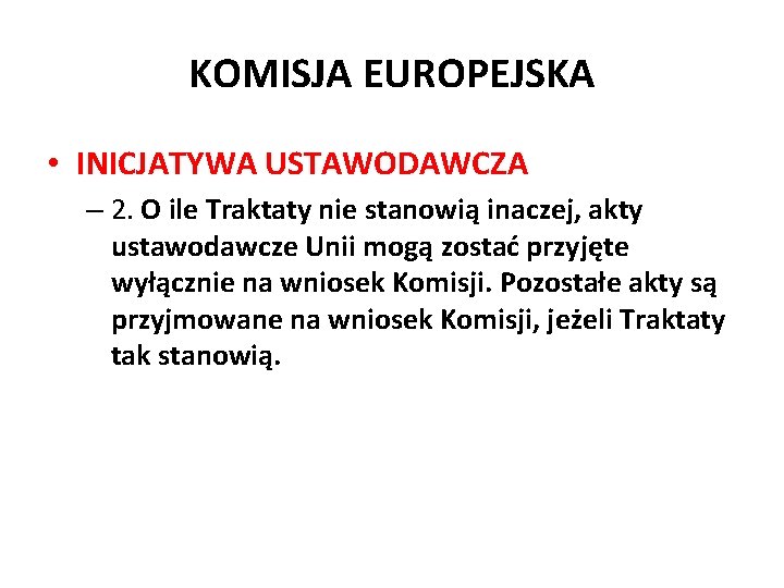 KOMISJA EUROPEJSKA • INICJATYWA USTAWODAWCZA – 2. O ile Traktaty nie stanowią inaczej, akty