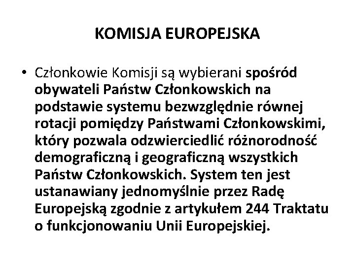 KOMISJA EUROPEJSKA • Członkowie Komisji są wybierani spośród obywateli Państw Członkowskich na podstawie systemu