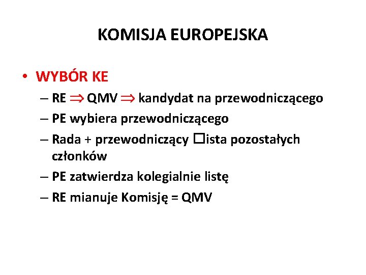 KOMISJA EUROPEJSKA • WYBÓR KE – RE QMV kandydat na przewodniczącego – PE wybiera