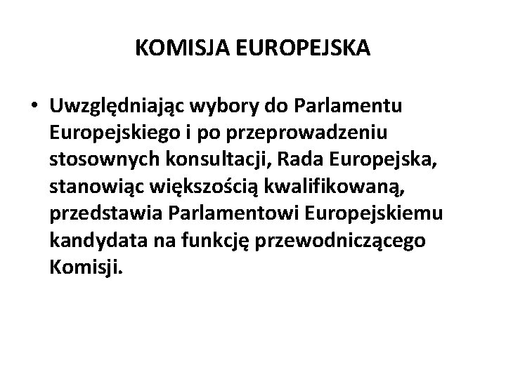 KOMISJA EUROPEJSKA • Uwzględniając wybory do Parlamentu Europejskiego i po przeprowadzeniu stosownych konsultacji, Rada