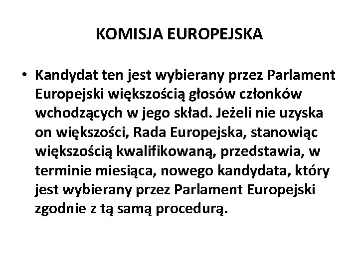 KOMISJA EUROPEJSKA • Kandydat ten jest wybierany przez Parlament Europejski większością głosów członków wchodzących