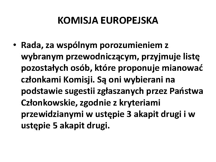 KOMISJA EUROPEJSKA • Rada, za wspólnym porozumieniem z wybranym przewodniczącym, przyjmuje listę pozostałych osób,