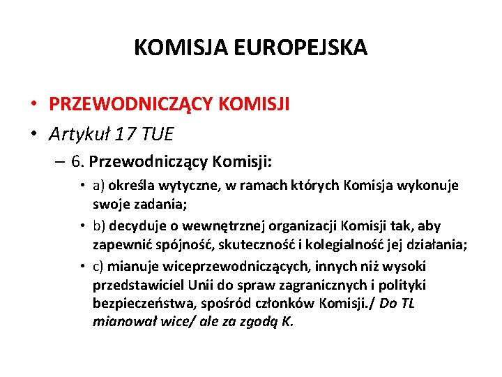 KOMISJA EUROPEJSKA • PRZEWODNICZĄCY KOMISJI • Artykuł 17 TUE – 6. Przewodniczący Komisji: •