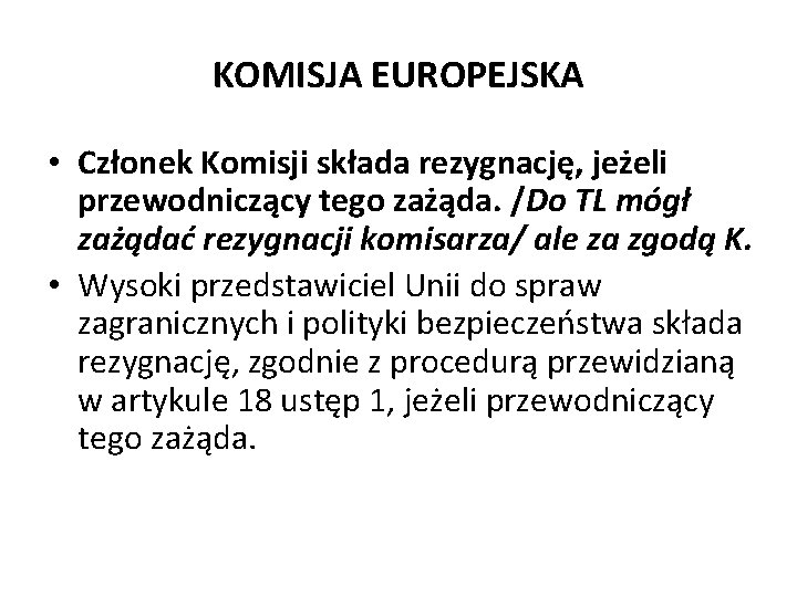 KOMISJA EUROPEJSKA • Członek Komisji składa rezygnację, jeżeli przewodniczący tego zażąda. /Do TL mógł