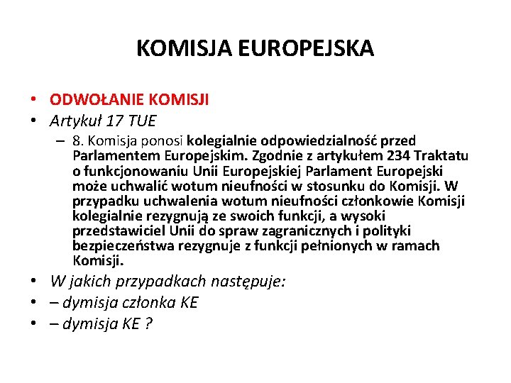 KOMISJA EUROPEJSKA • ODWOŁANIE KOMISJI • Artykuł 17 TUE – 8. Komisja ponosi kolegialnie