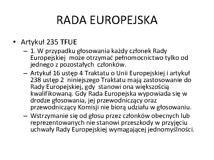 RADA EUROPEJSKA • Artykuł 235 TFUE – 1. W przypadku głosowania każdy członek Rady