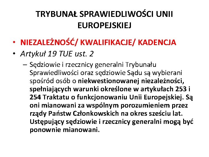 TRYBUNAŁ SPRAWIEDLIWOŚCI UNII EUROPEJSKIEJ • NIEZALEŻNOŚĆ/ KWALIFIKACJE/ KADENCJA • Artykuł 19 TUE ust. 2