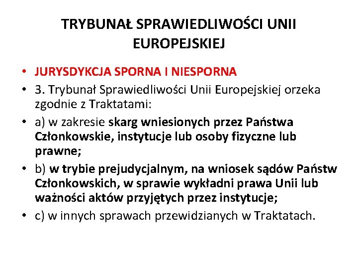 TRYBUNAŁ SPRAWIEDLIWOŚCI UNII EUROPEJSKIEJ • JURYSDYKCJA SPORNA I NIESPORNA • 3. Trybunał Sprawiedliwości Unii