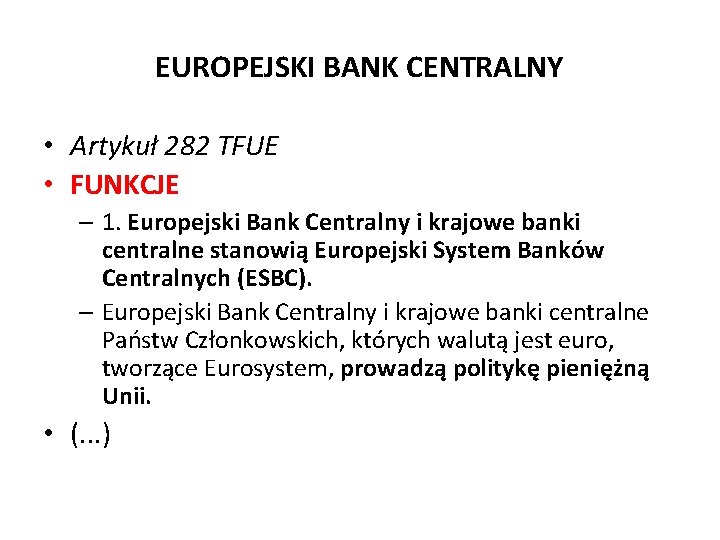 EUROPEJSKI BANK CENTRALNY • Artykuł 282 TFUE • FUNKCJE – 1. Europejski Bank Centralny