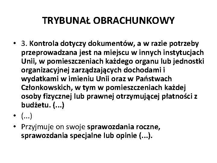 TRYBUNAŁ OBRACHUNKOWY • 3. Kontrola dotyczy dokumentów, a w razie potrzeby przeprowadzana jest na