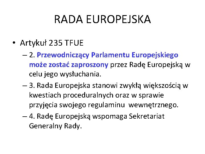 RADA EUROPEJSKA • Artykuł 235 TFUE – 2. Przewodniczący Parlamentu Europejskiego może zostać zaproszony