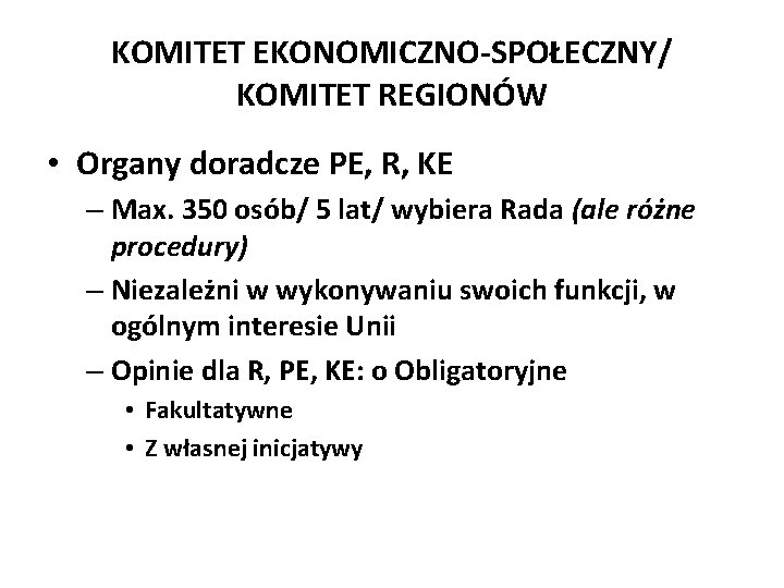 KOMITET EKONOMICZNO-SPOŁECZNY/ KOMITET REGIONÓW • Organy doradcze PE, R, KE – Max. 350 osób/