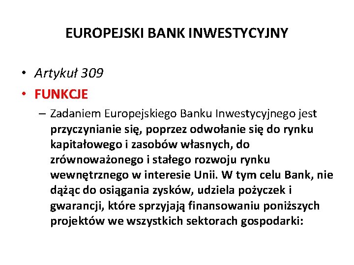 EUROPEJSKI BANK INWESTYCYJNY • Artykuł 309 • FUNKCJE – Zadaniem Europejskiego Banku Inwestycyjnego jest