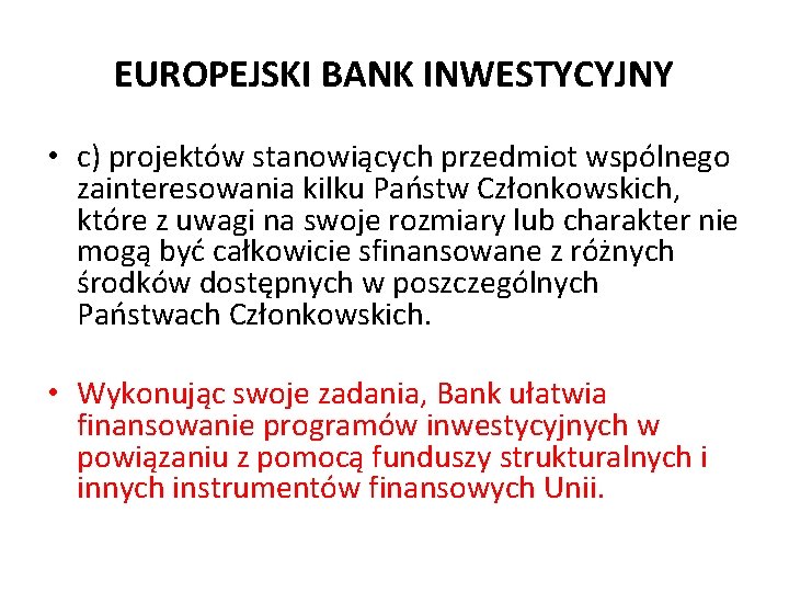 EUROPEJSKI BANK INWESTYCYJNY • c) projektów stanowiących przedmiot wspólnego zainteresowania kilku Państw Członkowskich, które