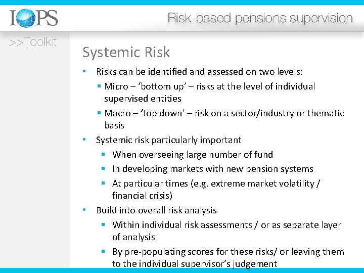 Systemic Risk • Risks can be identified and assessed on two levels: § Micro