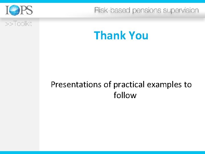 Thank You Presentations of practical examples to follow 