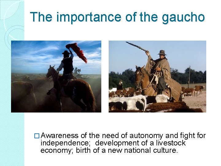 The importance of the gaucho � Awareness of the need of autonomy and fight